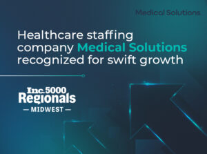 Distinguished healthcare staffing company named to Inc. Magazine’s list of the Midwest Region’s Fastest-Growing Private Companies